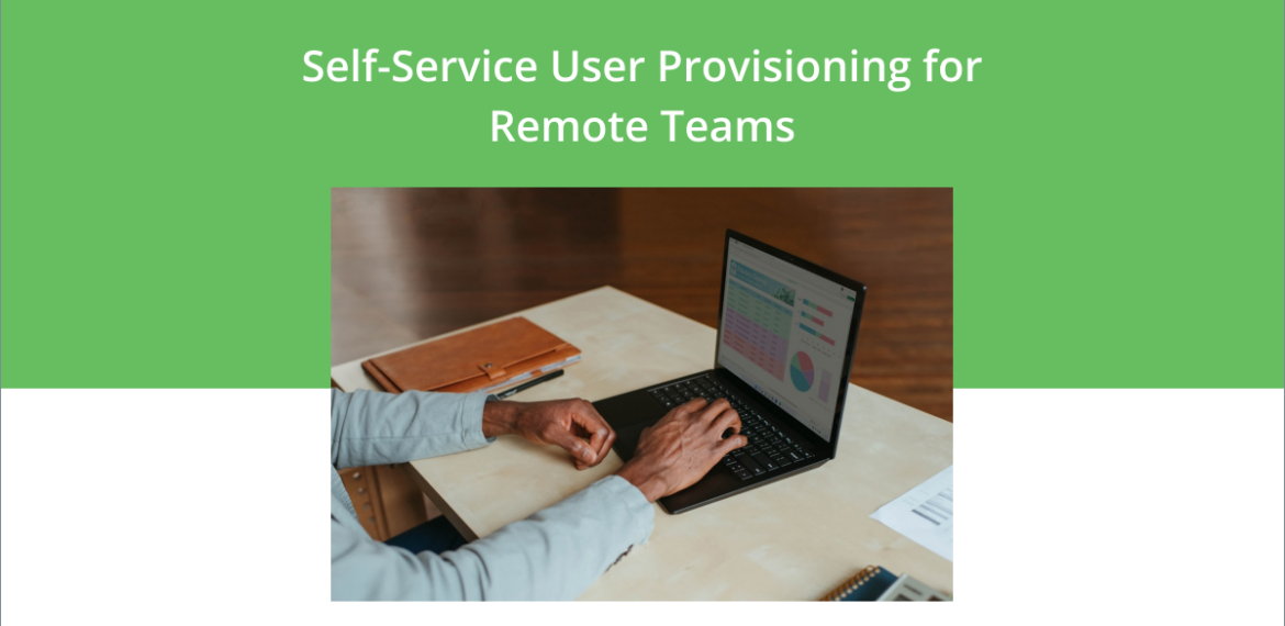 remote worker using self-service user provisioning