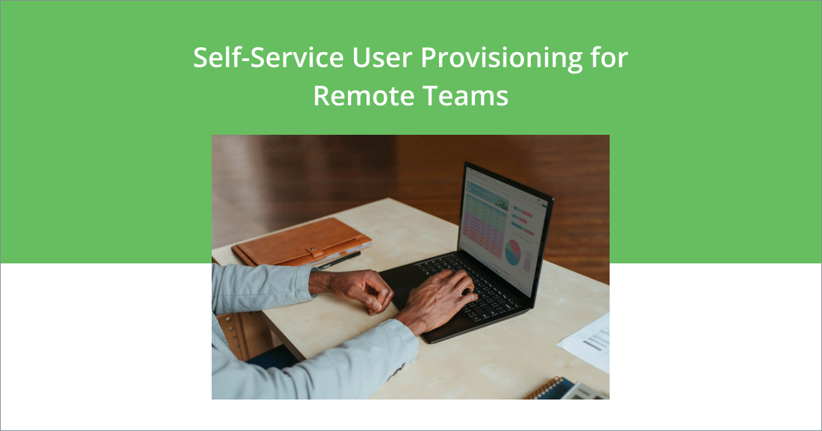 remote worker using self-service user provisioning