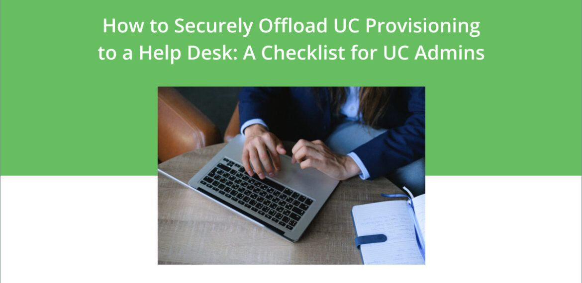 UC manager offloading UC provisioning to a help desk