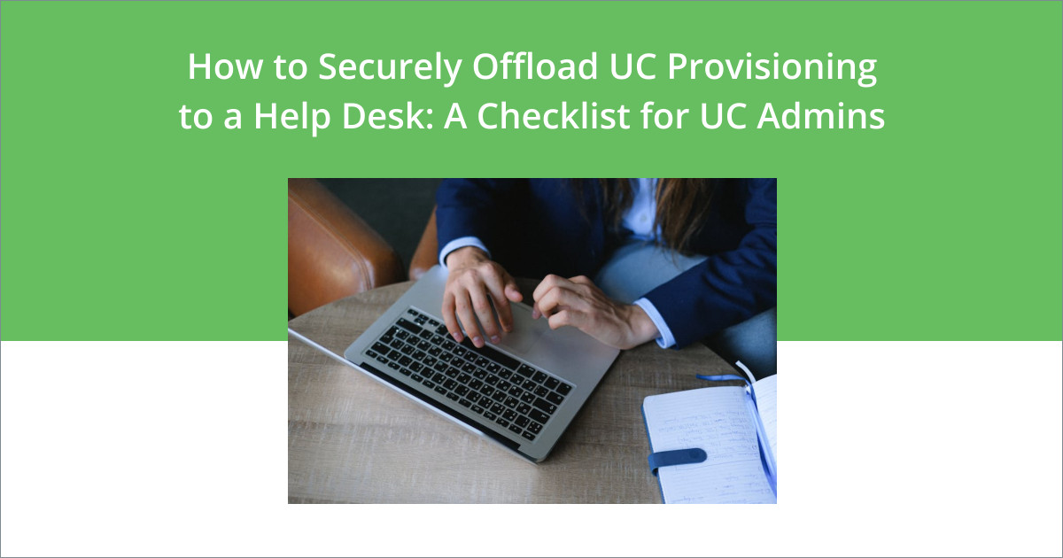 UC manager offloading UC provisioning to a help desk