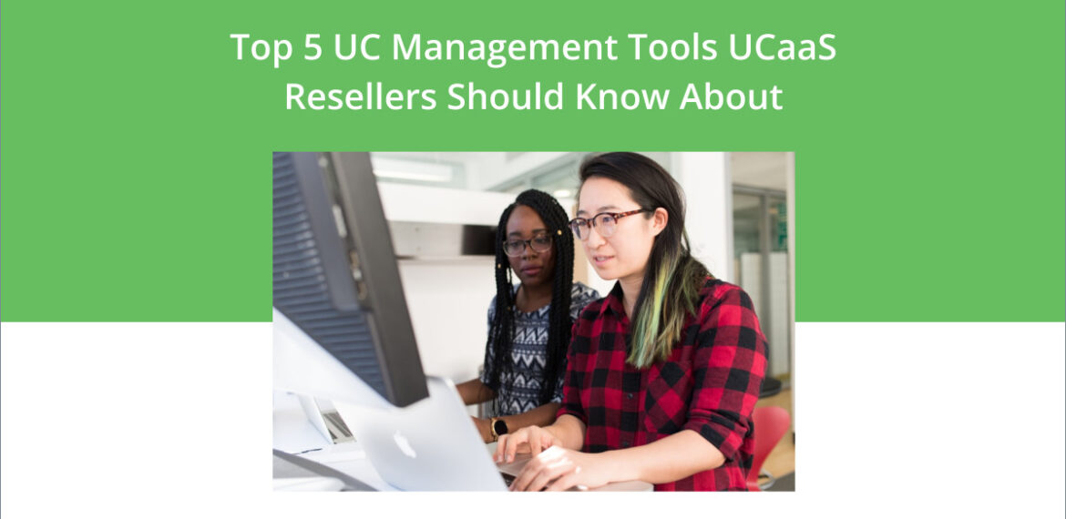 UC resellers using UC management tools