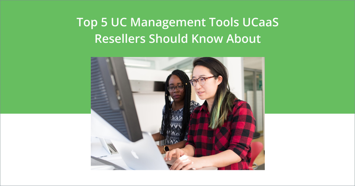 UC resellers using UC management tools